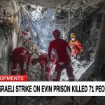 Israeli strike on Iranian prison killed more than 70, says Iran state-affiliated media
